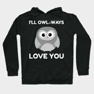 i'll owl-ways love you Hoodie